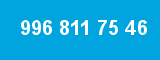996 811 75 46